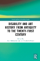 Book Cover for Disability and Art History from Antiquity to the Twenty-First Century by Ann MillettGallant