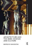 Book Cover for Architecture and the Body, Science and Culture by Kim Sexton