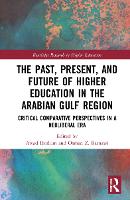 Book Cover for The Past, Present, and Future of Higher Education in the Arabian Gulf Region by Awad University of Ottawa, Canada Ibrahim