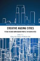 Book Cover for Creative Ageing Cities by Keng Hua Singapore University of Technology and Design, Singapore Chong