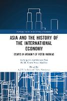 Book Cover for Asia and the History of the International Economy by AJH University of Wales, Swansea, UK Latham