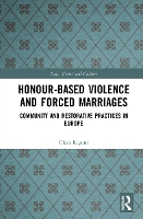 Book Cover for Honour-Based Violence and Forced Marriages by Clara Clara Rigoni is Senior Researcher, Max Planck Institute for the Study of Crime, Security and Law, Freiburg, Germ Rigoni