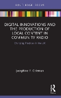 Book Cover for Digital Innovations and the Production of Local Content in Community Radio by Josephine F. Coleman