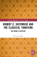 Book Cover for Robert E. Sherwood and the Classical Tradition by Robert J University of Kentucky, USA Rabel