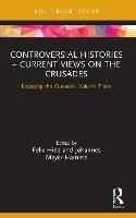 Book Cover for Controversial Histories – Current Views on the Crusades by Felix Hinz