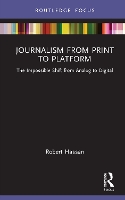 Book Cover for Journalism from Print to Platform by Robert (University of Melbourne, Australia) Hassan