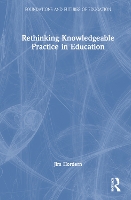 Book Cover for Rethinking Knowledgeable Practice in Education by Jim (Bath Spa University, UK) Hordern