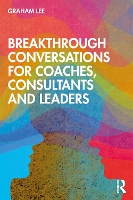 Book Cover for Breakthrough Conversations for Coaches, Consultants and Leaders by Graham Lee