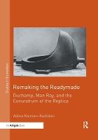 Book Cover for Remaking the Readymade by Adina Kamien-Kazhdan