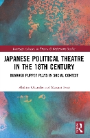 Book Cover for Japanese Political Theatre in the 18th Century by Akihiro Odanaka, Masami Iwai