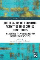 Book Cover for The Legality of Economic Activities in Occupied Territories by Antoine Duval