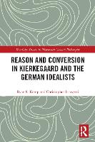 Book Cover for Reason and Conversion in Kierkegaard and the German Idealists by Ryan Kemp, Christopher Iacovetti