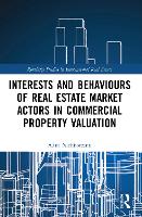 Book Cover for Interests and Behaviours of Real Estate Market Actors in Commercial Property Valuation by Alina Nichiforeanu