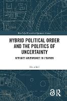 Book Cover for Hybrid Political Order and the Politics of Uncertainty by Nora (Radboud University, Netherlands) Stel