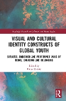 Book Cover for Visual and Cultural Identity Constructs of Global Youth and Young Adults by Fiona Brock University, Canada Blaikie