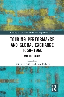 Book Cover for Touring Performance and Global Exchange 1850-1960 by Gilli BushBailey