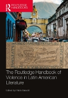 Book Cover for The Routledge Handbook of Violence in Latin American Literature by Pablo University of Brasilia, Brazil Baisotti