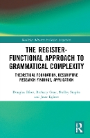 Book Cover for The Register-Functional Approach to Grammatical Complexity by Douglas Biber, Bethany Gray, Shelley Staples, Jesse Egbert