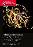 Book Cover for Routledge Handbook of the Olympic and Paralympic Games by Dikaia (Canterbury Christchurch University, UK) Chatziefstathiou