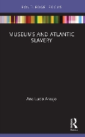 Book Cover for Museums and Atlantic Slavery by Ana Lucia (Howard University, USA) Araujo