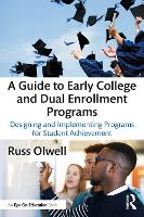 Book Cover for A Guide to Early College and Dual Enrollment Programs by Russ (Eastern Michigan University, USA) Olwell