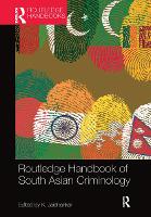 Book Cover for Routledge Handbook of South Asian Criminology by K. (Manonmaniam Sundaranar University, Department of Criminology and Criminal Justice, Tirunelveli, Tamil Nadu, Ind Jaishankar