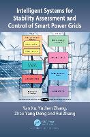 Book Cover for Intelligent Systems for Stability Assessment and Control of Smart Power Grids by Yan (Nanyang Technological University, Singapore) Xu, Yuchen Zhang, Zhao Yang (University of Sydney, Australia) Dong, Ru Zhang