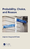Book Cover for Probability, Choice, and Reason by Leighton Vaughan Williams