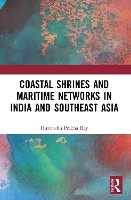 Book Cover for Coastal Shrines and Transnational Maritime Networks across India and Southeast Asia by Himanshu Prabha (Project Mausam, Indira Gandhi National Centre for the Arts, India; Munich Graduate School of Ancient Stud Ray