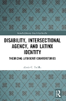 Book Cover for Disability, Intersectional Agency, and Latinx Identity by Alexis Padilla