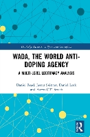 Book Cover for WADA, the World Anti-Doping Agency by Daniel (Loughborough University London, UK) Read, James (Newcastle Business School, Australia) Skinner, Daniel (Bournemou Lock