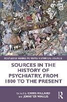 Book Cover for Sources in the History of Psychiatry, from 1800 to the Present by Chris (University of Sheffield, UK) Millard