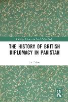 Book Cover for The History of British Diplomacy in Pakistan by Ian University of Southampton, UK Talbot