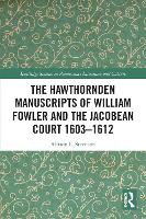 Book Cover for The Hawthornden Manuscripts of William Fowler and the Jacobean Court 1603–1612 by Allison L Steenson