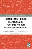 Book Cover for Female Fans, Gender Relations and Football Fandom by Honorata Adam Mickiewicz University, Poland Jakubowska, Dominik Antonowicz, Radoslaw Gdask University, Poland Kossakowski