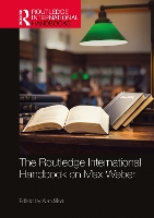 Book Cover for The Routledge International Handbook on Max Weber by Alan Pennsylvania State University, USA Sica