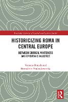 Book Cover for Historicizing Roma in Central Europe by Victoria Shmidt, Bernadette Nadya Jaworsky