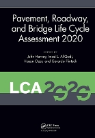 Book Cover for Pavement, Roadway, and Bridge Life Cycle Assessment 2020 Proceedings of the International Symposium on Pavement. Roadway, and Bridge Life Cycle Assessment 2020 (LCA 2020, Sacramento, CA, 3-6 June 2020 by John Harvey