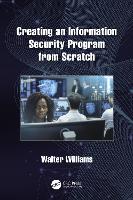 Book Cover for Creating an Information Security Program from Scratch by Walter Williams