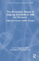 Book Cover for The Restorative Nature of Ongoing Connections with the Deceased by Laurie A Private practice, Oregon, USA Burke