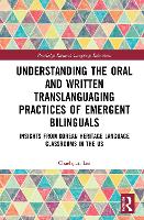 Book Cover for Understanding the Oral and Written Translanguaging Practices of Emergent Bilinguals by Chaehyun (Southeastern Oklahoma State University, USA) Lee