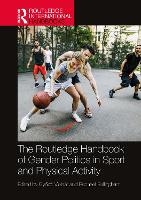 Book Cover for The Routledge Handbook of Gender Politics in Sport and Physical Activity by Gyz University of Worcester, UK Molnár