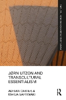 Book Cover for Jørn Utzon and Transcultural Essentialism by Adrian Bond University, Australia Carter, Marja Bond University, Australia Sarvimäki