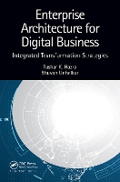 Book Cover for Enterprise Architecture for Digital Business by Tushar K. (EpitomiOne, Ellicot City, Maryland, USA) Hazra, Bhuvan (Consultant, Wahroonga, Australia) Unhelkar