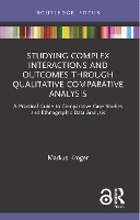 Book Cover for Studying Complex Interactions and Outcomes Through Qualitative Comparative Analysis by Markus Kröger