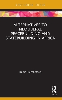 Book Cover for Alternatives to Neoliberal Peacebuilding and Statebuilding in Africa by Redie Nordic Africa Institute, Sweden Bereketeab