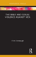 Book Cover for The Bible and Sexual Violence Against Men by Chris (Edge Hill University, UK) Greenough