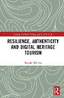 Book Cover for Resilience, Authenticity and Digital Heritage Tourism by Deepak Arizona State University, USA Chhabra