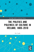 Book Cover for The Politics and Polemics of Culture in Ireland, 1800–2010 by Pat Cooke