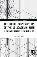 Book Cover for The Social Construction of the US Academic Elite by Stephanie Leibniz Universität Hannover, Germany Beyer